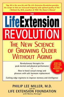 The Life Extension Revolution : The New Science of Growing Older Without Aging