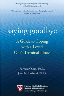 Saying Goodbye : A Guide to Coping with a Loved One's Terminal Illness