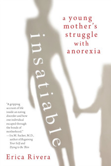 Insatiable : A Young Mother's Struggle with Anorexia