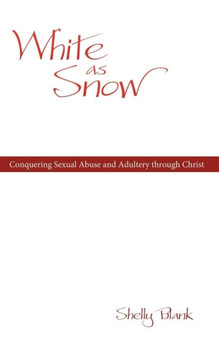 White As Snow : Conquering Sexual Abuse and Adultery Through Christ