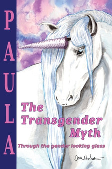 The Transgender Myth : Through the Gender Looking Glass