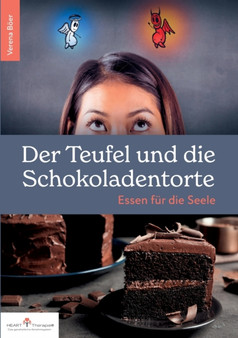 Der Teufel und die Schokoladentorte : Essen fur die Seele