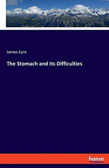 The Stomach and Its Difficulties