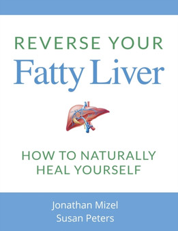Reverse Your Fatty Liver : How To Naturally Heal Yourself