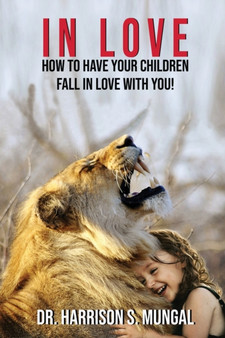 In Love : How to Have Your Children Fall in Love With You!