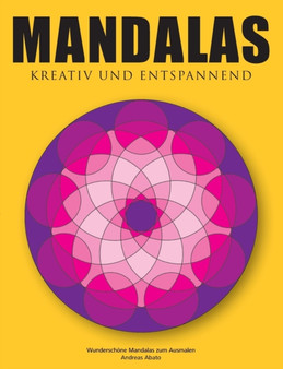 Mandalas - Kreativ und entspannend : Wunderschoene Mandalas zum Ausmalen