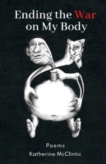 Ending the War on My Body : Poems