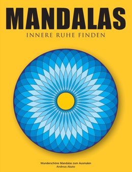 Mandalas - Innere Ruhe finden : Wunderschoene Mandalas zum Ausmalen