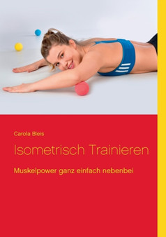 Isometrisch trainieren : Muskelpower ganz einfach nebenbei