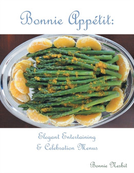 Bonnie Appetit : Elegant Entertaining & Celebration Menus