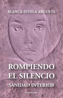 Rompiendo El Silencio - Sanidad Interior