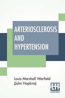 Arteriosclerosis And Hypertension : With Chapters On Blood Pressure