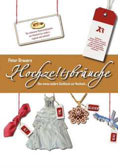 Hochzeitsbrauche : Das etwas andere Sachbuch zur Hochzeit