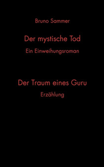 Der mystische Tod/Der Traum eines Guru : Ein Einweihungsroman/Erzahlung