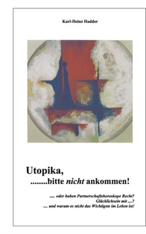 Utopika, bitte nicht ankommen! : ....und warum Partnerschaftshoroskope nicht immer Recht haben