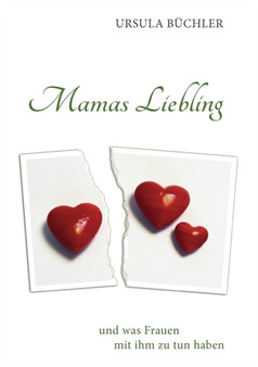 Mamas Liebling : - und was Frauen mit ihm zu tun haben