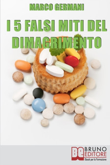 I 5 Falsi Miti del Dimagrimento : Tutto Quello che Devi Sapere per Tornare in Forma e Prenderti Cura di Te