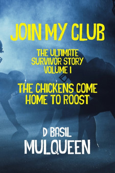 Join My Club, The Chickens Come Home to Roost : Book 1 : 1