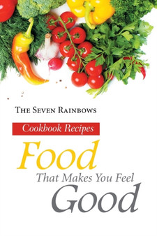 Food That Makes You Feel Good : Cookbook Recipes