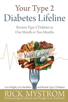 Your Type 2 Diabetes Lifeline : Reverse Type 2 Diabetes in One Month or Two Months