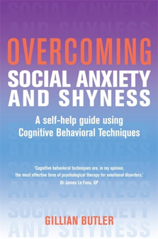 Overcoming Social Anxiety and Shyness, 1st Edition : A Self-Help Guide Using Cognitive Behavioral Techniques