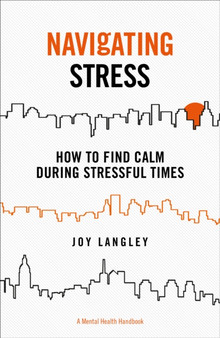 Navigating Stress ??? A Mental Health Handbook : How to Find Calm During Stressful Times