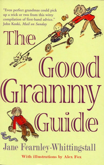 Good Granny Guide: Or How to be a Modern Grandmother
