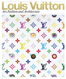 Louis Vuitton : Art, Fashion and Architecture