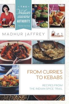 From Curries to Kebabs : Recipes from the Indian Spice Trail