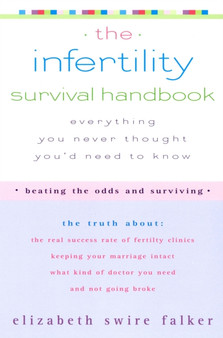 The Infertility Survival Handbook : Everything You Never Thought You'd Need to Know