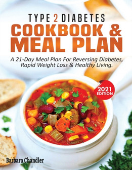 Type 2 Diabetes Cookbook & Meal Plan : A 21-Day Meal Plan For Reversing Diabetes, Rapid Weight Loss & Healthy Living