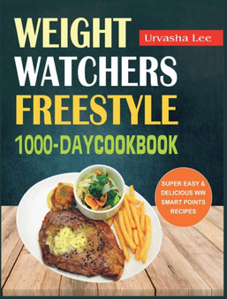 Weight Watchers Freestyle 1000-Day Cookbook : Super Easy & Delicious WW Smart Points Recipes