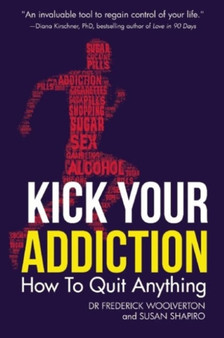 Kick Your Addiction : How to Quit Anything