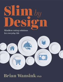 Slim by Design : Mindless Eating Solutions for Everyday Life