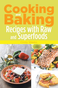 Cooking and Baking : Recipes with Raw and Superfoods