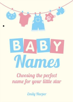 Baby Names : Choosing the Perfect Name for Your Little Star