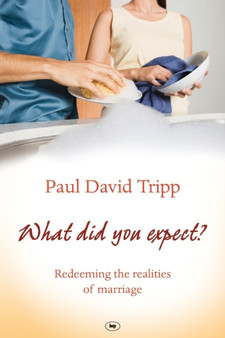 What Did You Expect? : Redeeming The Realities Of Marriage