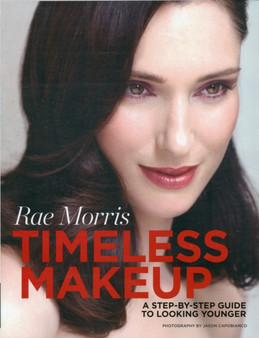 Timeless Makeup : A Step-by-step Guide to Looking Younger