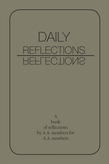 Daily Reflections : A Book of Reflections by A.A. Members for A.A. Members