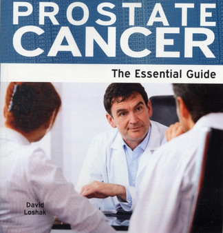 Prostate Cancer : The Essential Guide