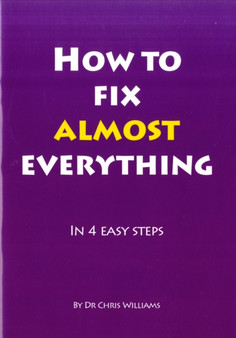 How to Fix Almost Everything : in 4 Easy Steps
