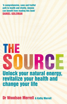 The Source : Unlock your natural energy, revitalize your health and change your life