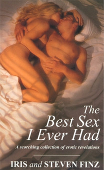 Best Sex I Ever Had : A scorching collection of erotic revelations