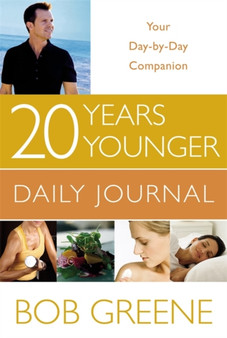 20 Years Younger Daily Journal : Your Day-by-Day Companion