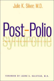 Post-Polio Syndrome : A Guide for Polio Survivors and Their Families