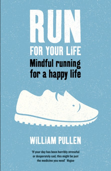 Run for Your Life : Mindful Running for a Happy Life