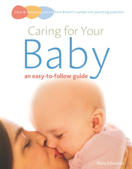 Caring for your baby : an easy-to-follow guide