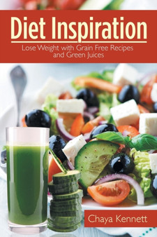 Diet Inspiration : Lose Weight with Grain Free Recipes and Green Juices