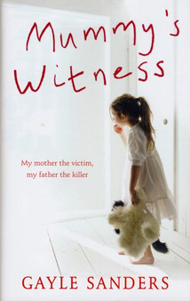 Mummy's Witness : My Mother the Victim, My Father the Killer