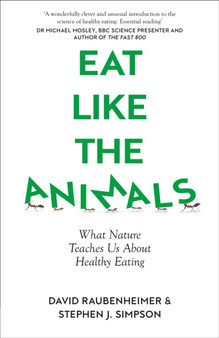 Eat Like the Animals : What Nature Teaches Us About Healthy Eating